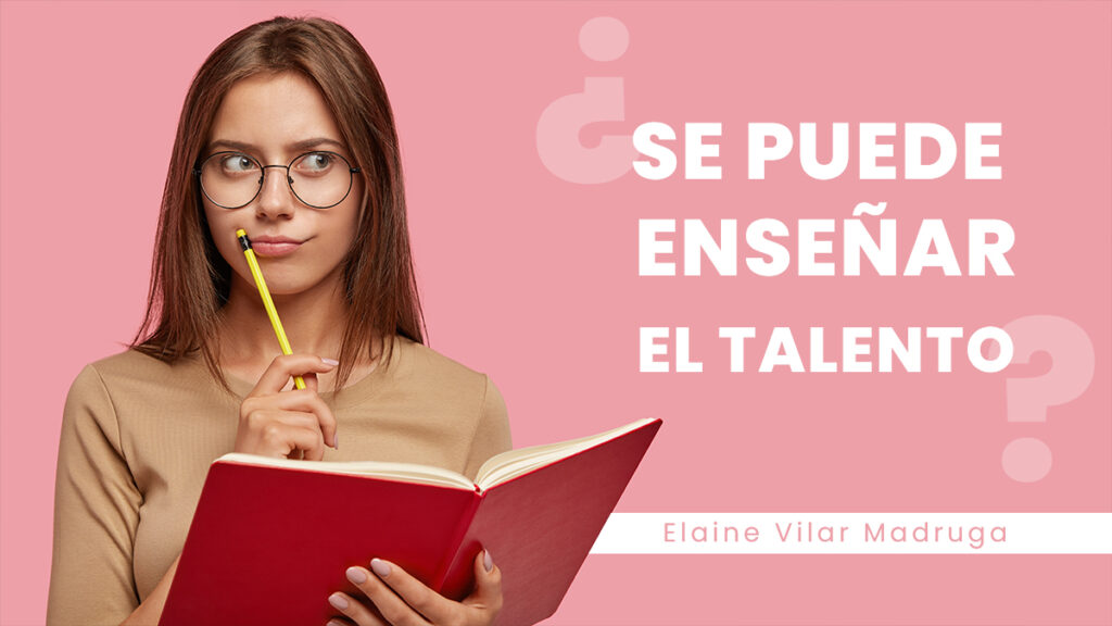 se puede enseñar el talento